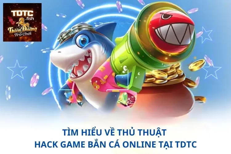 Hack Game Bắn Cá Online – Chiến Thắng Nằm Trong Tầm Tay